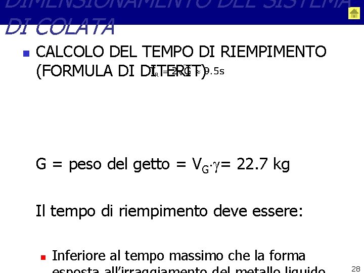 DIMENSIONAMENTO DEL SISTEMA DI COLATA n CALCOLO DEL TEMPO DI RIEMPIMENTO (FORMULA DI DITERIT)