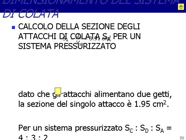 DIMENSIONAMENTO DEL SISTEMA DI COLATA n CALCOLO DELLA SEZIONE DEGLI ATTACCHI DI COLATA SA