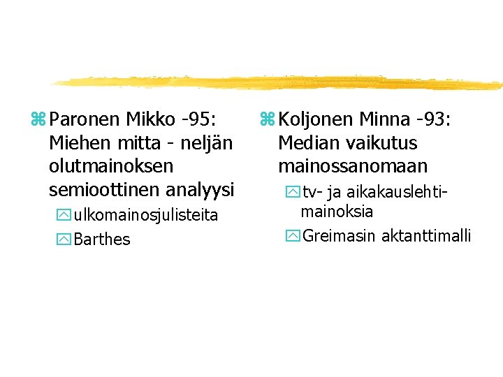 z Paronen Mikko -95: Miehen mitta - neljän olutmainoksen semioottinen analyysi yulkomainosjulisteita y. Barthes