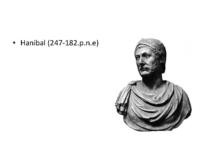 • Hanibal (247 -182. p. n. e) • Hanibal (247 -182. p. n. e)