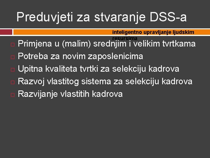 Preduvjeti za stvaranje DSS-a inteligentno upravljanje ljudskim resursima Primjena u (malim) srednjim i velikim