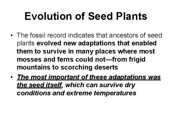 Evolution of Seed Plants • The fossil record indicates that ancestors of seed plants