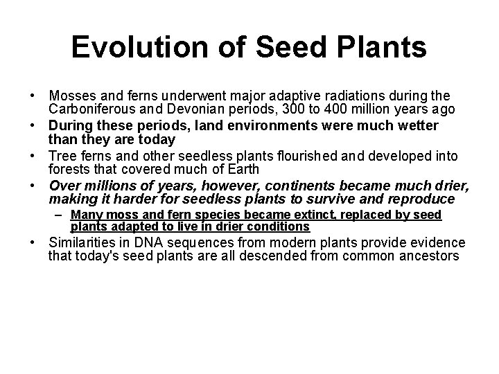 Evolution of Seed Plants • Mosses and ferns underwent major adaptive radiations during the