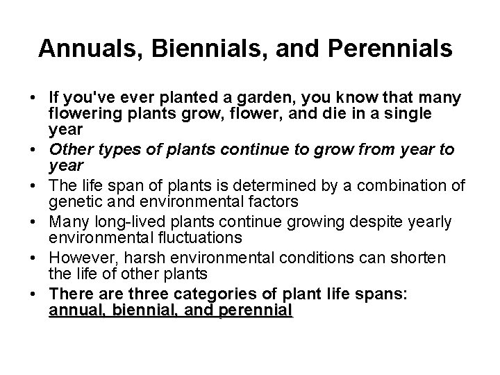 Annuals, Biennials, and Perennials • If you've ever planted a garden, you know that