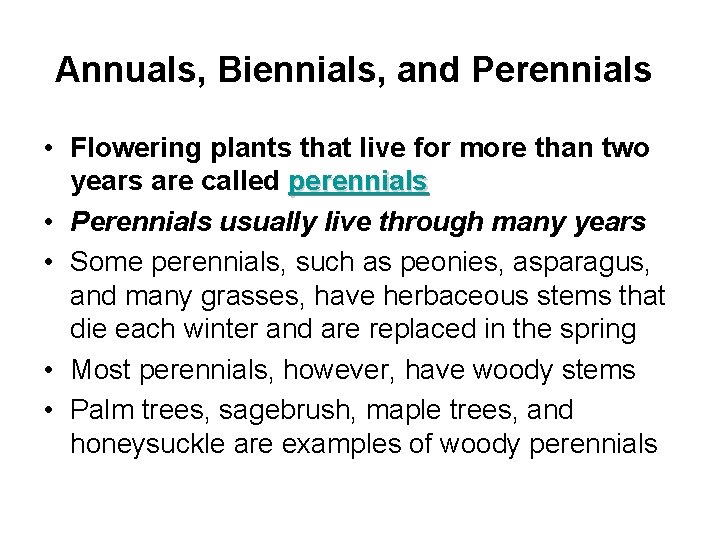 Annuals, Biennials, and Perennials • Flowering plants that live for more than two years