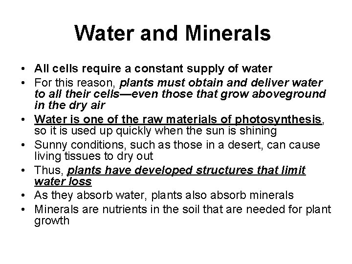 Water and Minerals • All cells require a constant supply of water • For