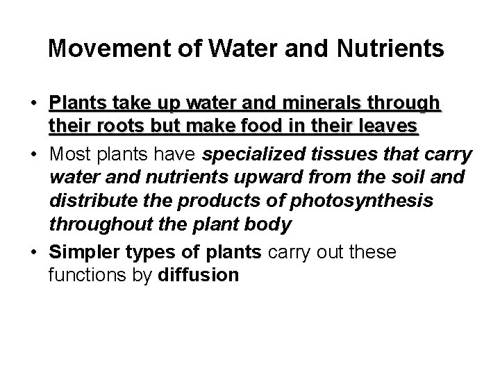 Movement of Water and Nutrients • Plants take up water and minerals through their
