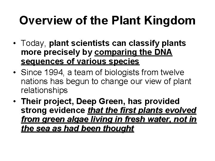 Overview of the Plant Kingdom • Today, plant scientists can classify plants more precisely