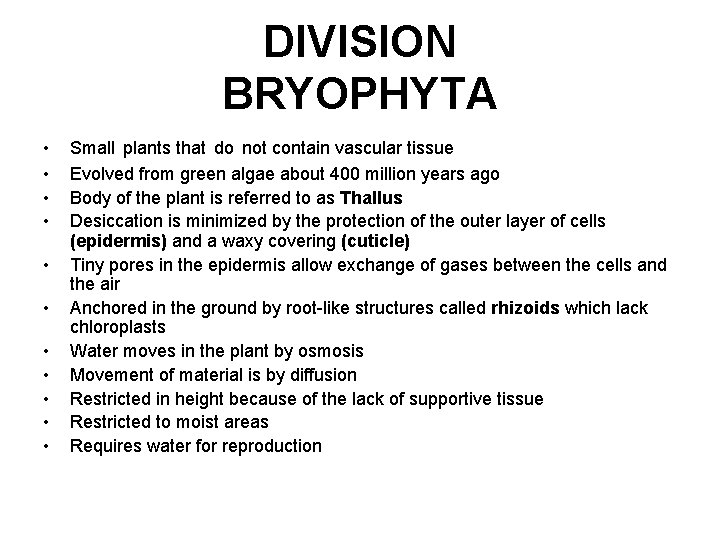 DIVISION BRYOPHYTA • • • Small plants that do not contain vascular tissue Evolved