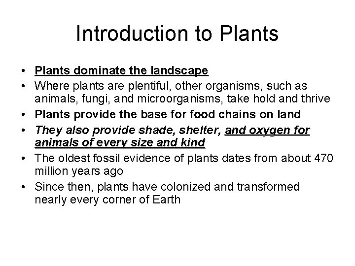 Introduction to Plants • Plants dominate the landscape • Where plants are plentiful, other