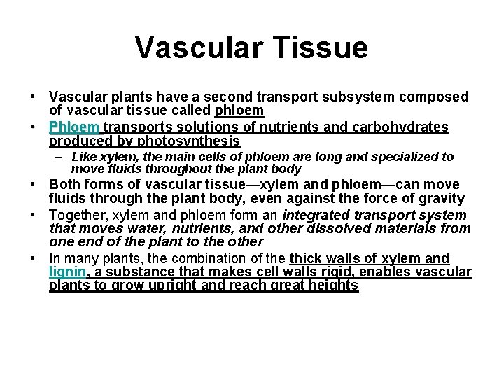 Vascular Tissue • Vascular plants have a second transport subsystem composed of vascular tissue