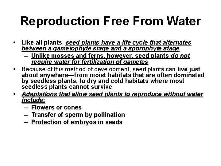 Reproduction Free From Water • Like all plants, seed plants have a life cycle