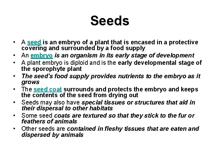 Seeds • A seed is an embryo of a plant that is encased in