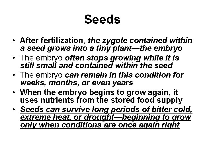 Seeds • After fertilization, the zygote contained within a seed grows into a tiny