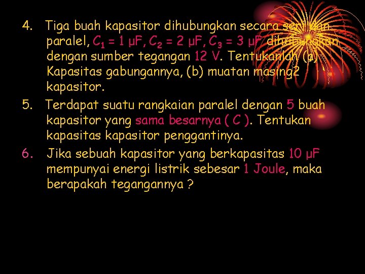 4. Tiga buah kapasitor dihubungkan secara seri dan paralel, C 1 = 1 μF,