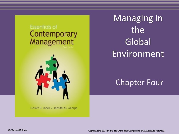 Managing in the Global Environment Chapter Four Mc. Graw-Hill/Irwin Copyright © 2011 by the