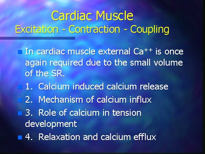 Cardiac Muscle Excitation - Contraction - Coupling In cardiac muscle external Ca++ is once