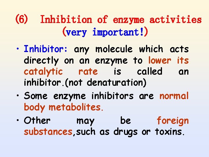 (6) Inhibition of enzyme activities (very important!) • Inhibitor: any molecule which acts directly