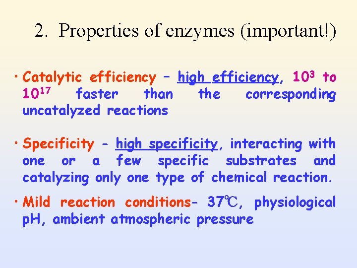 2. Properties of enzymes (important!) • Catalytic efficiency – high efficiency, 103 to 1017