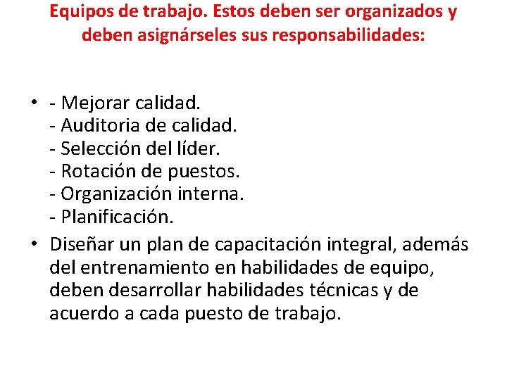 Equipos de trabajo. Estos deben ser organizados y deben asignárseles sus responsabilidades: • -