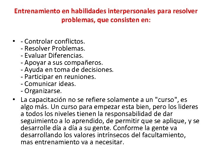 Entrenamiento en habilidades interpersonales para resolver problemas, que consisten en: • - Controlar conflictos.