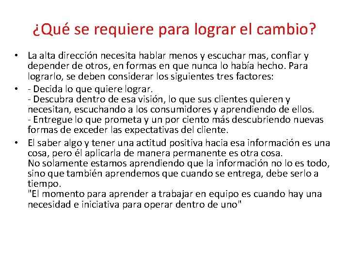 ¿Qué se requiere para lograr el cambio? • La alta dirección necesita hablar menos