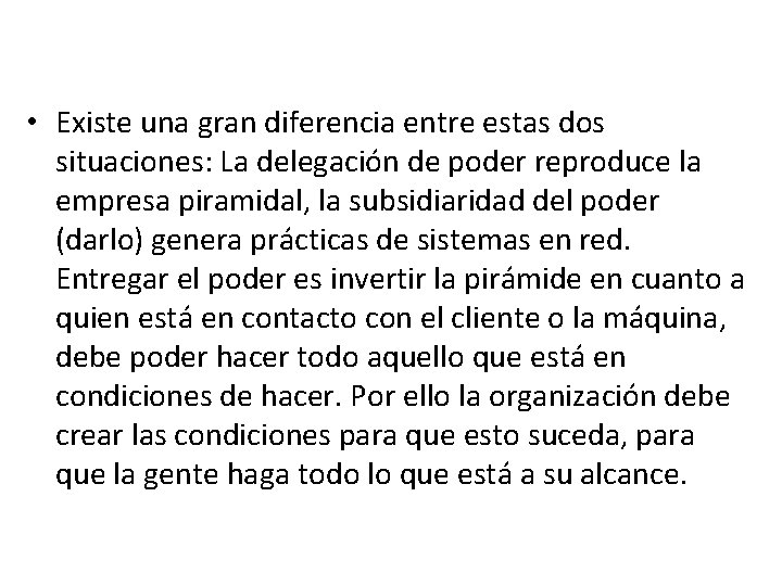  • Existe una gran diferencia entre estas dos situaciones: La delegación de poder