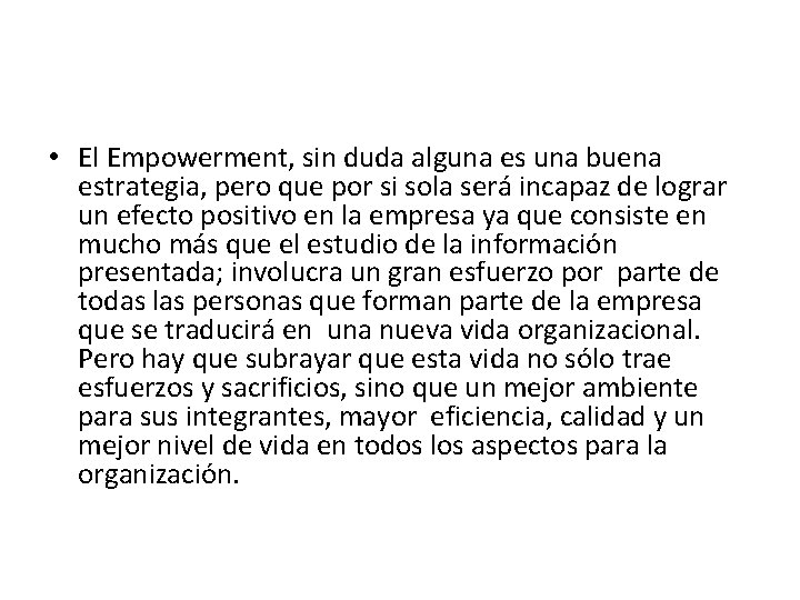  • El Empowerment, sin duda alguna es una buena estrategia, pero que por