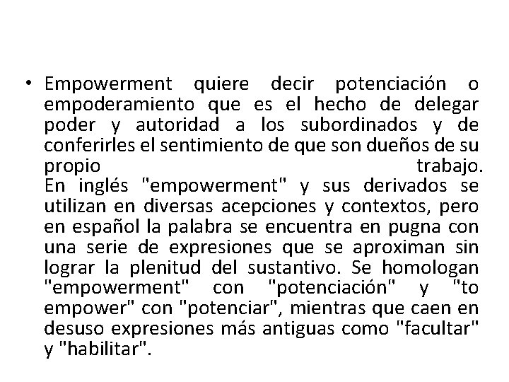  • Empowerment quiere decir potenciación o empoderamiento que es el hecho de delegar