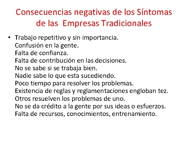 Consecuencias negativas de los Síntomas de las Empresas Tradicionales • Trabajo repetitivo y sin