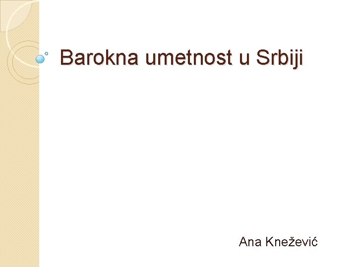 Barokna umetnost u Srbiji Ana Knežević 