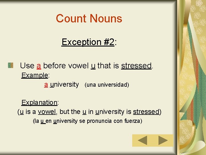 Count Nouns Exception #2: Use a before vowel u that is stressed. Example: a