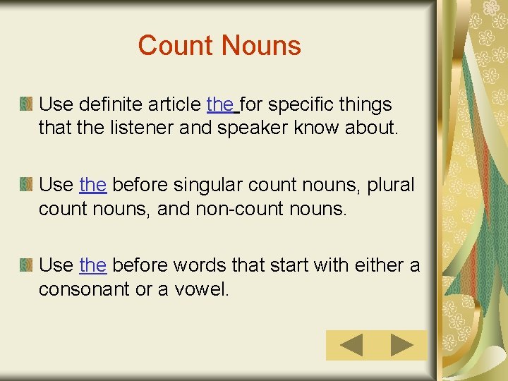 Count Nouns Use definite article the for specific things that the listener and speaker
