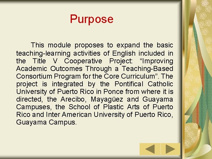 Purpose This module proposes to expand the basic teaching-learning activities of English included in