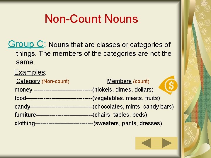 Non-Count Nouns Group C: Nouns that are classes or categories of things. The members