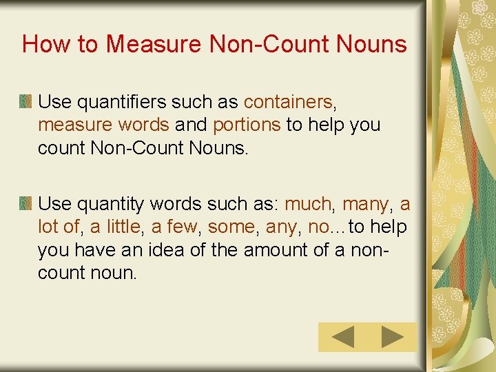 How to Measure Non-Count Nouns Use quantifiers such as containers, measure words and portions