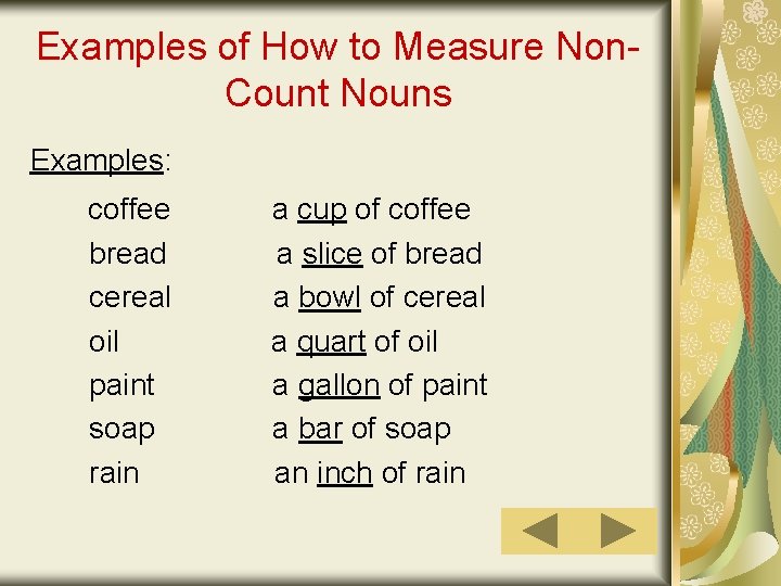 Examples of How to Measure Non. Count Nouns Examples: coffee bread cereal oil paint