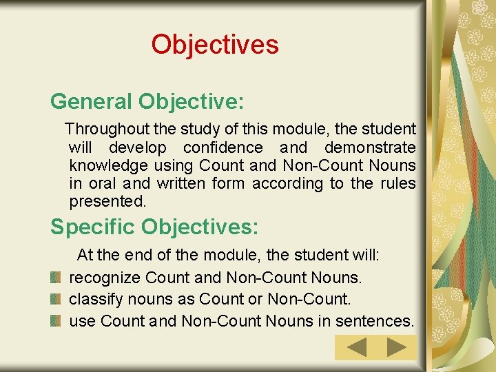 Objectives General Objective: Throughout the study of this module, the student will develop confidence