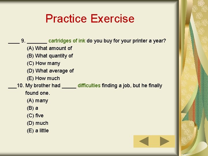 Practice Exercise ____ 9. _______ cartridges of ink do you buy for your printer