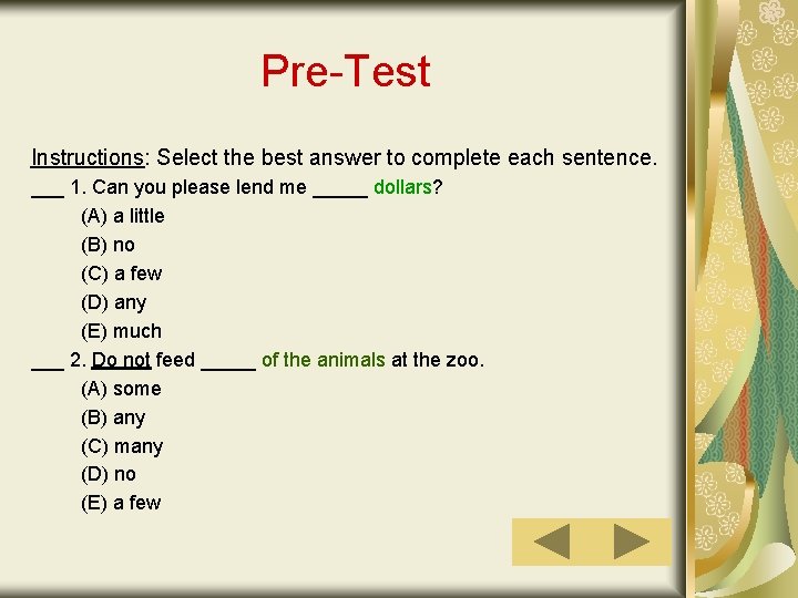 Pre-Test Instructions: Select the best answer to complete each sentence. ___ 1. Can you