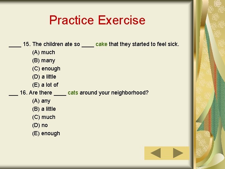 Practice Exercise ____ 15. The children ate so ____ cake that they started to