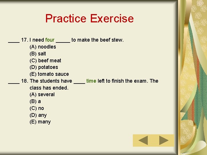 Practice Exercise ____ 17. I need four _____ to make the beef stew. (A)