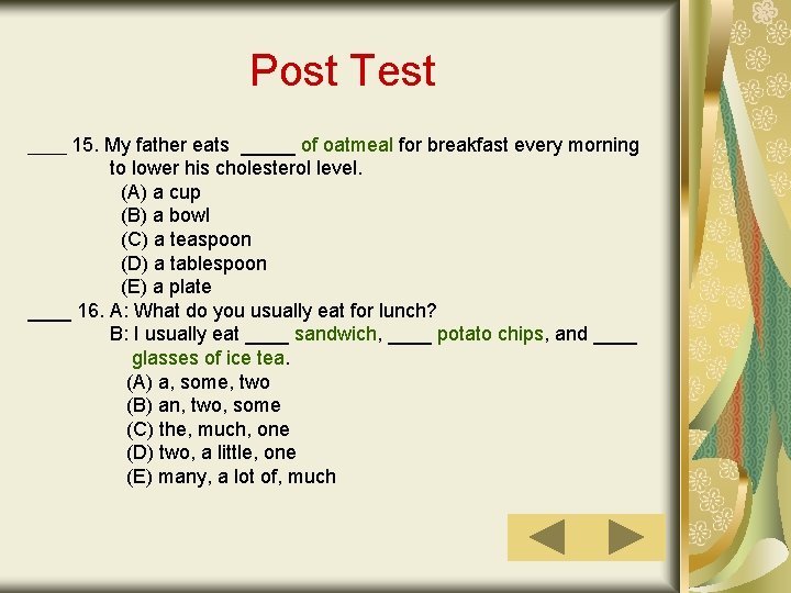 Post Test ____ 15. My father eats _____ of oatmeal for breakfast every morning