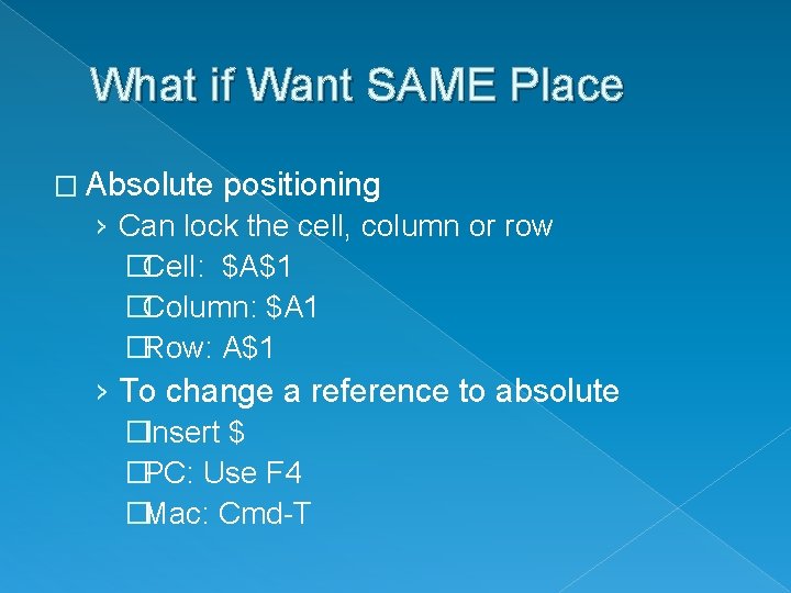 What if Want SAME Place � Absolute positioning › Can lock the cell, column