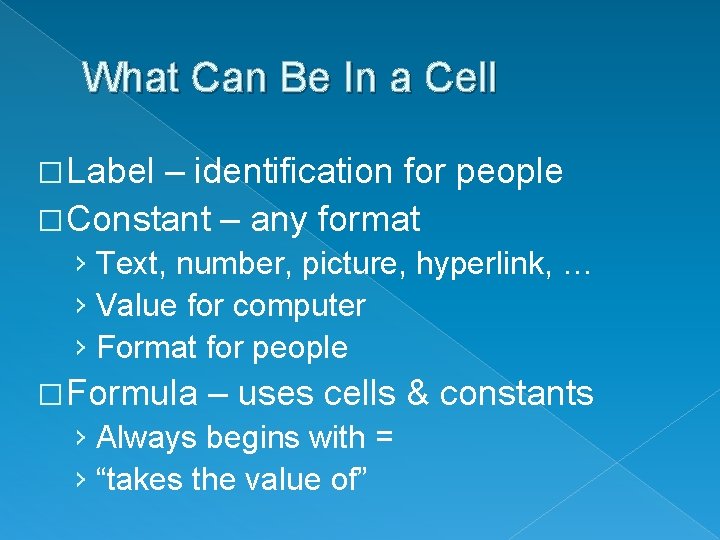 What Can Be In a Cell � Label – identification for people � Constant