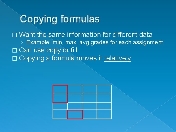 Copying formulas � Want the same information for different data › Example: min, max,