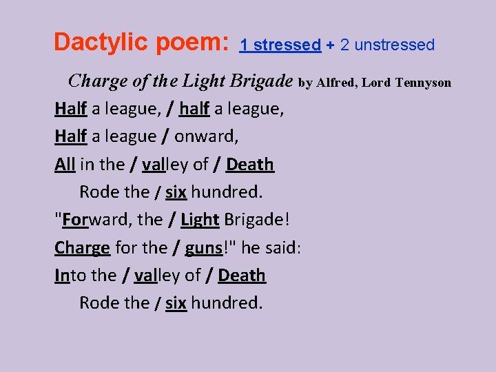 Dactylic poem: 1 stressed + 2 unstressed Charge of the Light Brigade by Alfred,