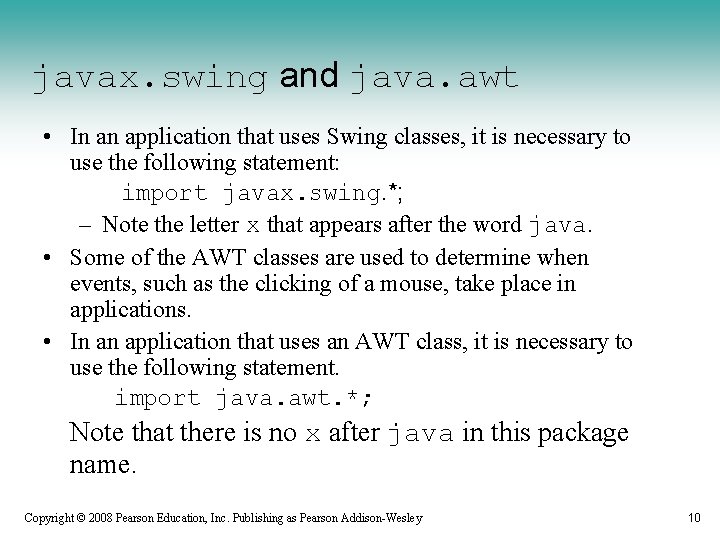 javax. swing and java. awt • In an application that uses Swing classes, it