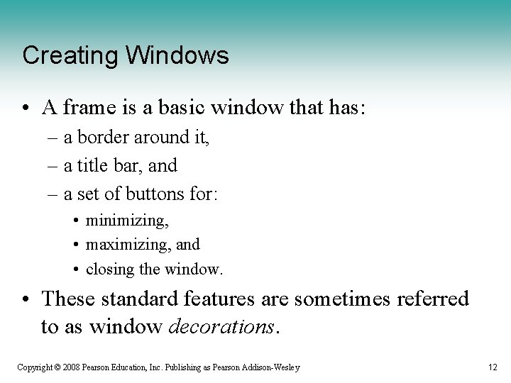 Creating Windows • A frame is a basic window that has: – a border