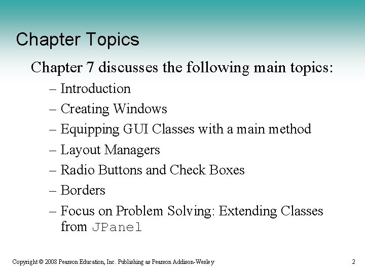 Chapter Topics Chapter 7 discusses the following main topics: – Introduction – Creating Windows